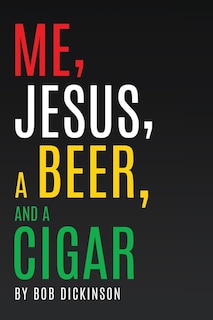Front cover_Me, Jesus, a Beer and a Cigar
