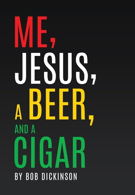 Front cover_Me, Jesus, a Beer and a Cigar