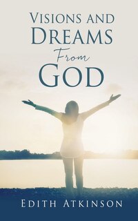 Front cover_Visions and Dreams From God