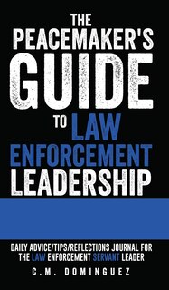 Front cover_The Peacemaker's Guide to Law Enforcement Leadership