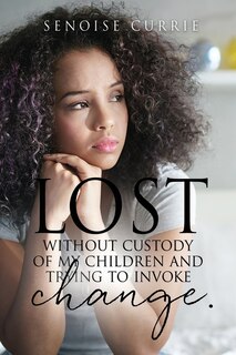 Couverture_Lost without custody of my children and trying to invoke change.