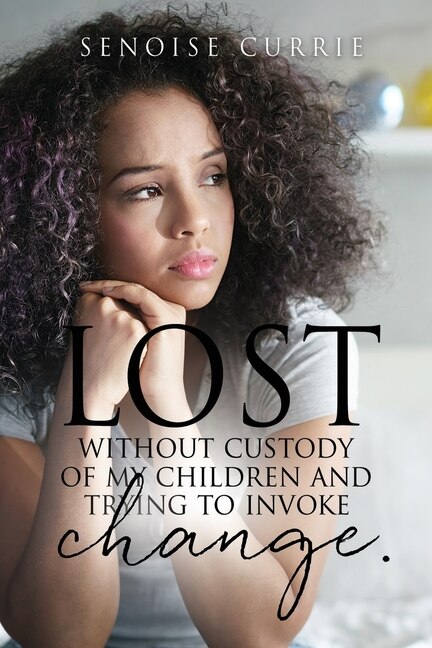 Couverture_Lost without custody of my children and trying to invoke change.