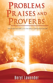 Couverture_Problems Praises and Proverbs THE THIRD VOLUME OF 'IS THE BIBLE A DANGEROUS BOOK?'