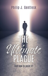 The Ultimate Plague: And how to avoid it!