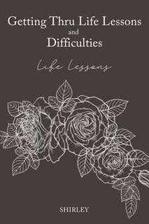 Couverture_Getting Thru Life Lessons and Difficulties