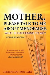 Front cover_Mother, Please Talk to Me about Menopause. What Is Happening to Me? Conversation #1