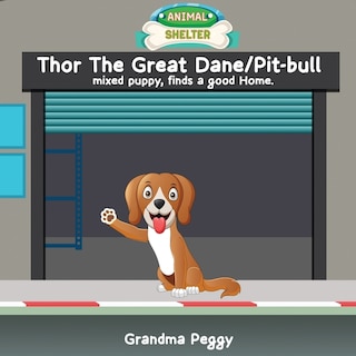 Front cover_Thor The Great Dane/Pit-bull mixed puppy, finds a good Home.