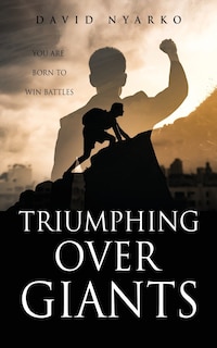 TRIUMPHING Over GIANTS: You are Born to Win Battles