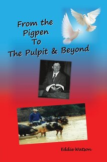 Front cover_From The Pigpen To The Pulpit & Beyond