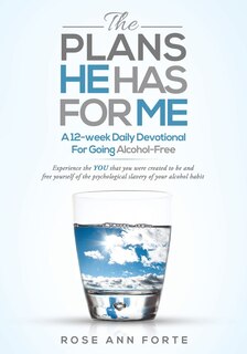 The Plans He Has For Me: A Twelve-Week Daily Devotional for Freedom from Alcohol
