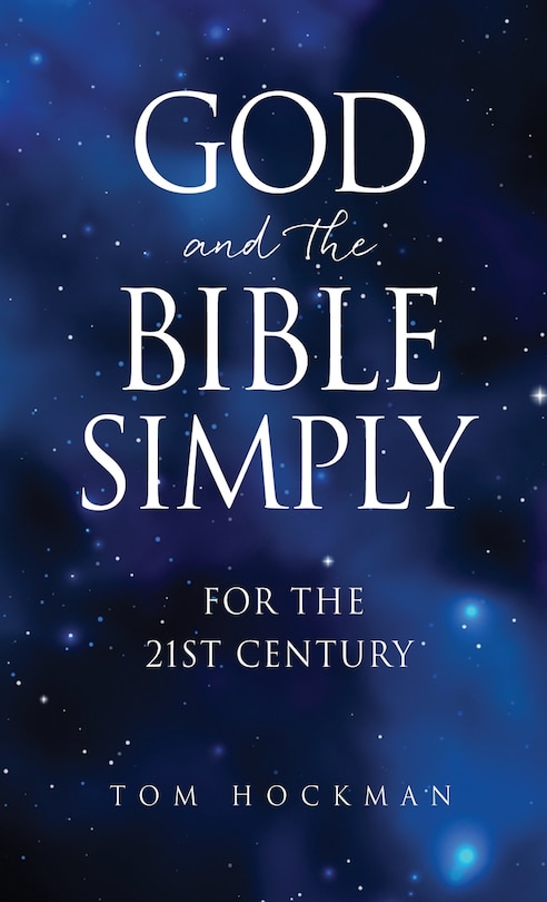 God and the Bible Simply: For the 21st Century