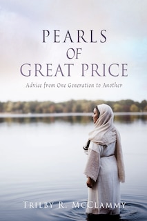 Pearls of Great Price: Advice from One Generation to Another