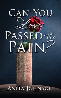 Front cover_Can You Love Passed the Pain?
