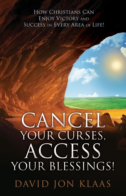 Front cover_Cancel Your Curses, Access Your Blessings!