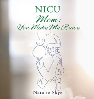 NICU Mom: You Make Me Brave