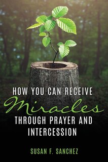 Couverture_How You Can Receive Miracles Through Prayer and Intercession