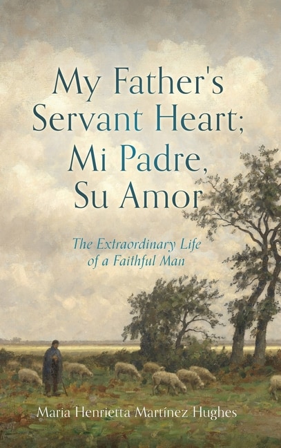 Front cover_My Father's Servant Heart; Mi Padre, Su Amor
