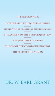 In the Beginning God Created in Sequential Order the Heavens the Earth and the Human Race the Answer to the Gender Question the Judgement of God the Omnipotent God Question Job the Seed of the Woman
