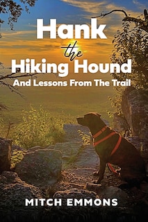 Front cover_Hank the Hiking Hound And Lessons From The Trail