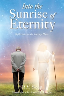 Into the Sunrise of Eternity: Reflections on the Journey Home