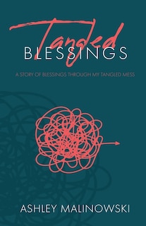 Tangled Blessings: A Story of Blessings Through My Tangled Mess