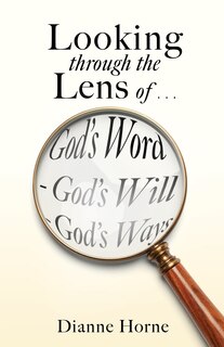 Front cover_Looking through the Lens of . . . God's Word - God's Will - God's Ways