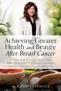 Front cover_Achieving Greater Health and Beauty After Breast Cancer