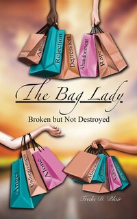 The Bag Lady: Broken But Not Destroyed