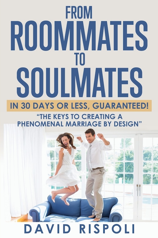 Front cover_From Roommates to Soulmates in 30 Days or Less, Guaranteed!