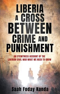 Front cover_Liberia a Cross Between Crime and Punishment