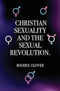 Front cover_Christian Sexuality and the Sexual Revolution.