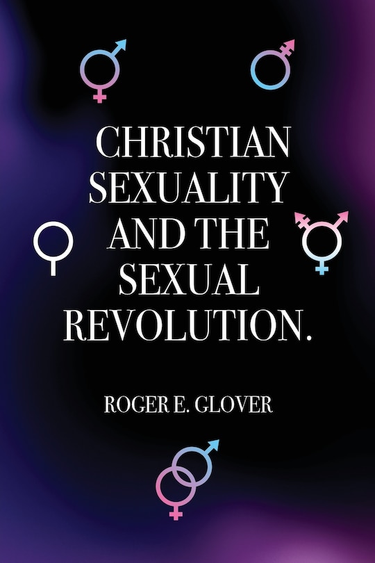 Front cover_Christian Sexuality and the Sexual Revolution.