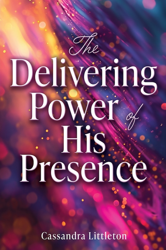 Front cover_The Delivering Power of His Presence
