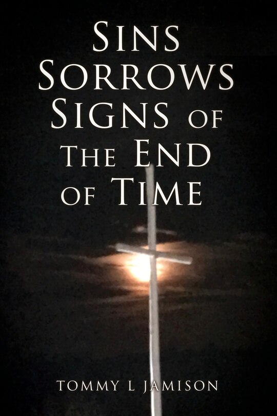 Front cover_Sins Sorrows Signs of The End of Time