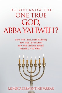 Front cover_Do You Know the One True God, Abba Yahweh?