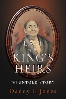 Front cover_Last of the King's Heirs - THE UNTOLD STORY