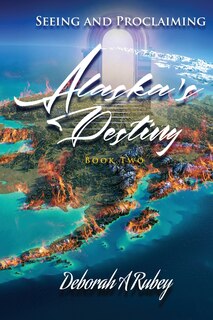 Couverture_Seeing and Proclaiming Alaska's Destiny