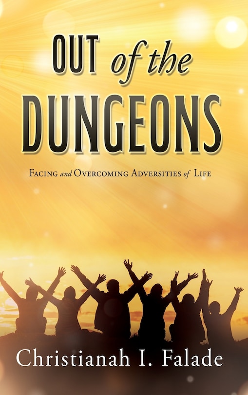 Out of the Dungeons: Facing and Overcoming Adversities of Life