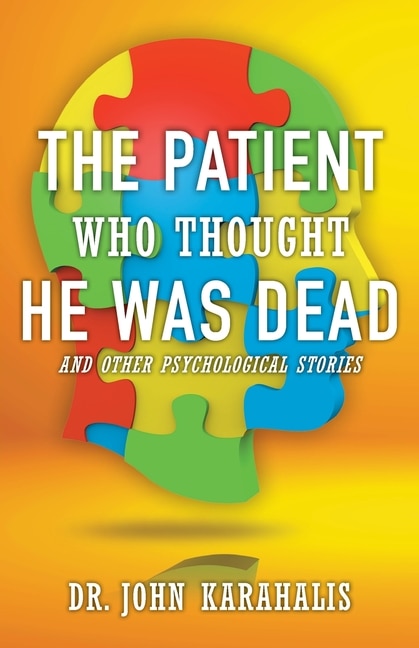 The Patient Who Thought He Was Dead: and Other Psychological Stories