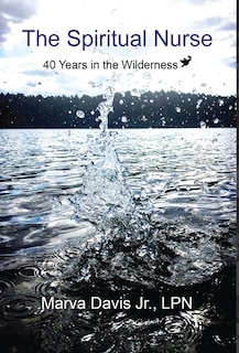 The Spiritual Nurse: 40 Years in the wilderness