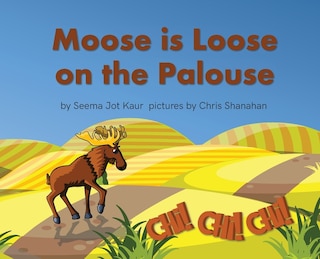 Front cover_Moose is Loose on the Palouse