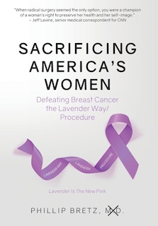 Sacrificing America's Women: Defeating Breast Cancer the Lavender Way/Procedure