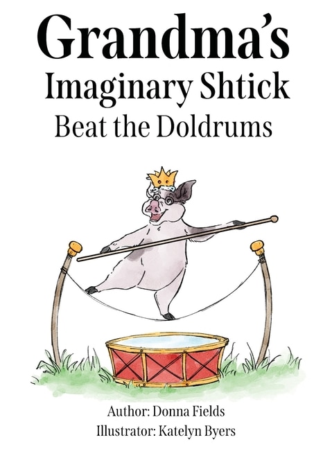 Front cover_Grandma's Imaginary Shtick Beat the Doldrums