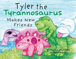 Front cover_Tyler the Tyrannosaurus Makes New Friends