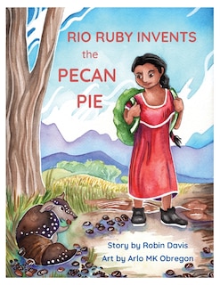 Front cover_Rio Ruby Invents the Pecan Pie