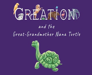 Couverture_Creation and the Great-Grandmother Nana Turtle