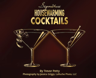 Signature Housewarming Cocktails: A New Homeowner's Guide to Celebrations