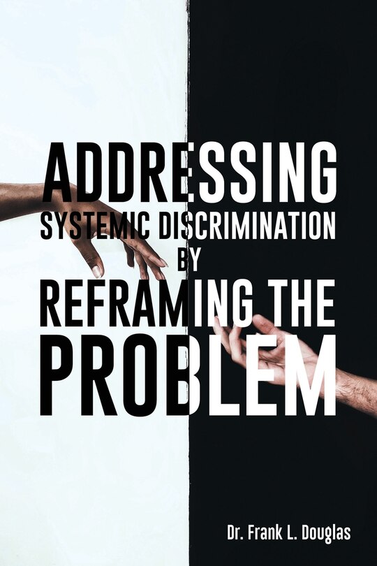 Front cover_Addressing Systemic Discrimination by Reframing the Problem