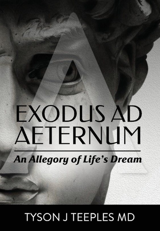 Teeples Exodus Ad Aeternum: An Allegory Of Life's Dream Book By Tyson Teeples ...