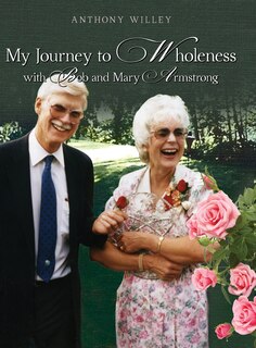 Front cover_My Journey to Wholeness with Bob and Mary Armstrong